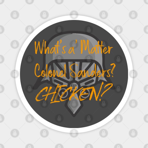 What's the matter Colonel Sanders? Magnet by fatbastardshirts